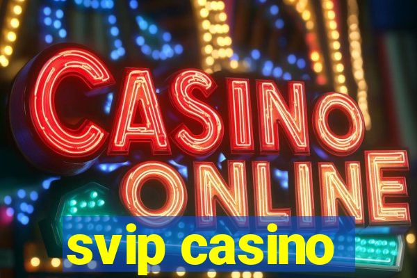 svip casino